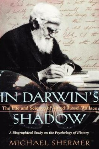 Cover of In Darwin's Shadow: The Life and Science of Alfred Russel Wallace: A Biographical Study on the Psychology of History