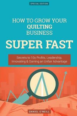 Book cover for How to Grow Your Quilting Business Super Fast