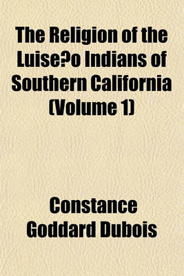 Book cover for The Religion of the Luiseno Indians of Southern California (Volume 1)