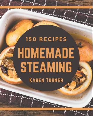 Book cover for 150 Homemade Steaming Recipes