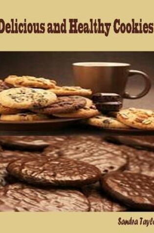 Cover of Delicious and Healthy Cookies