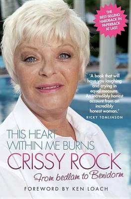 Book cover for This Heart Within Me Burns: Crissy Rock: From Bedlam to Benidorm