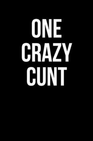 Cover of One Crazy Cunt