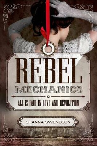 Cover of Rebel Mechanics: All Is Fair in Love and Revolution