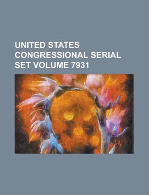 Book cover for United States Congressional Serial Set Volume 7931