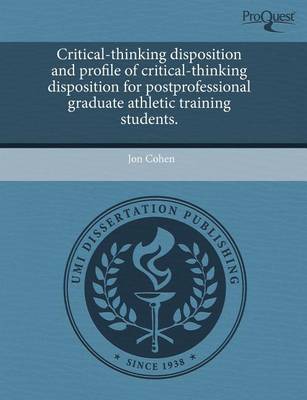 Book cover for Critical-Thinking Disposition and Profile of Critical-Thinking Disposition for Postprofessional Graduate Athletic Training Students