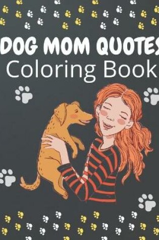 Cover of Dog Mom Quotes Coloring Book