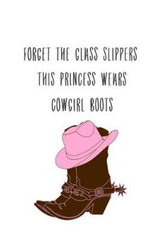 Cover of Forget the Glass Slippers This Princess Wears Cowgirl Boots