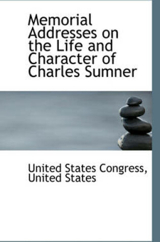 Cover of Memorial Addresses on the Life and Character of Charles Sumner