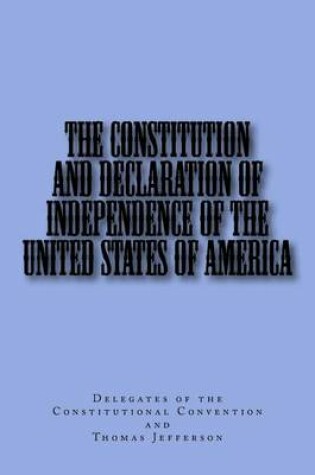 Cover of The Constitution and Declaration of Independence of the United States of America