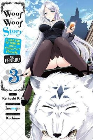 Cover of Woof Woof Story: I Told You to Turn Me Into a Pampered Pooch, Not Fenrir!, Vol. 3 (manga)