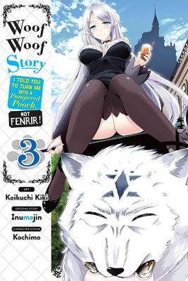 Cover of Woof Woof Story: I Told You to Turn Me Into a Pampered Pooch, Not Fenrir!, Vol. 3 (manga)