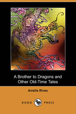 Book cover for A Brother to Dragons and Other Old-Time Tales (Dodo Press)