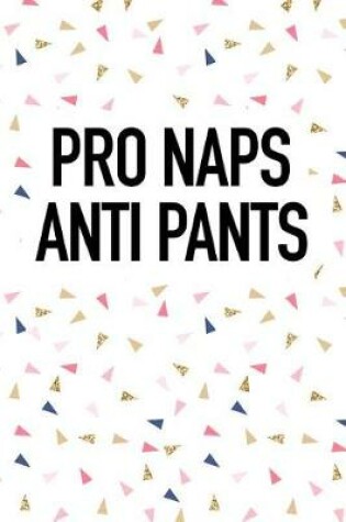 Cover of Pro Naps Anti Pants