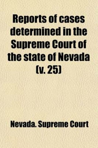 Cover of Reports of Cases Argued and Determined in the Supreme Court of the State of Nevada (Volume 25)