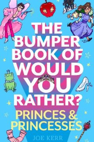 Cover of The Bumper Book of Would You Rather?: Princes and Princesses Edition