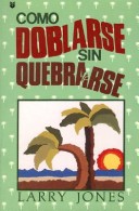 Book cover for Como Doblarse Sin Quebrarse