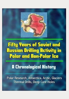 Book cover for Fifty Years of Soviet and Russian Drilling Activity in Polar and Non-Polar Ice