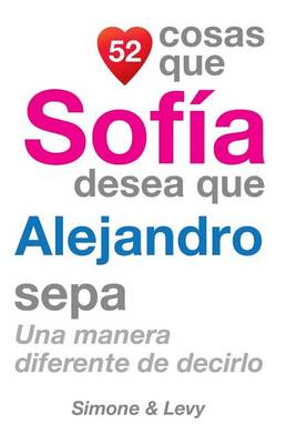 Book cover for 52 Cosas Que Sofía Desea Que Alejandro Sepa