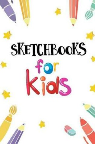 Cover of Sketchbooks For Kids