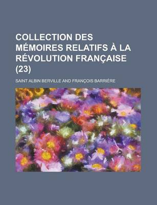 Book cover for Collection Des Memoires Relatifs a la Revolution Francaise (23)