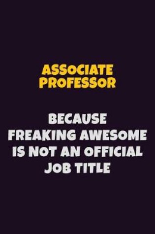 Cover of Associate Professor, Because Freaking Awesome Is Not An Official Job Title