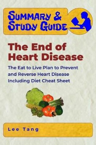 Cover of Summary & Study Guide - The End of Heart Disease, Including Diet Cheat Sheet