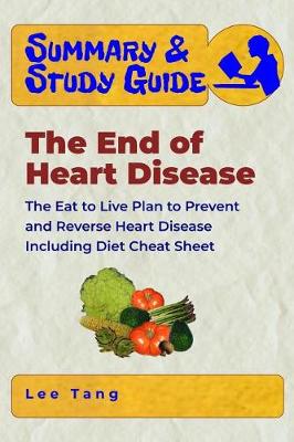 Book cover for Summary & Study Guide - The End of Heart Disease, Including Diet Cheat Sheet