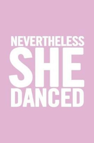 Cover of Nevertheless She Danced