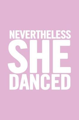 Book cover for Nevertheless She Danced