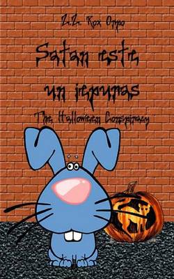 Book cover for Satan Este Un Iepuras the Halloween Conspiracy