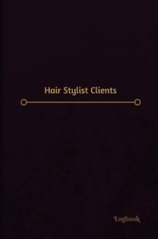 Cover of Hair Stylist Clients Log (Logbook, Journal - 120 pages, 6 x 9 inches)