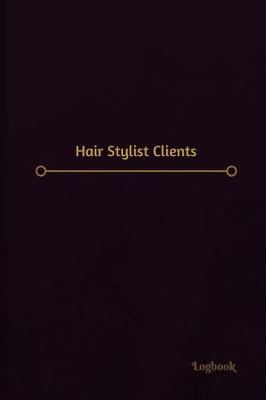 Book cover for Hair Stylist Clients Log (Logbook, Journal - 120 pages, 6 x 9 inches)