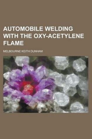 Cover of Automobile Welding with the Oxy-Acetylene Flame