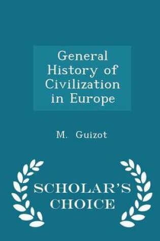 Cover of General History of Civilization in Europe - Scholar's Choice Edition