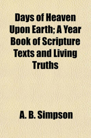 Cover of Days of Heaven Upon Earth; A Year Book of Scripture Texts and Living Truths