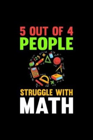 Cover of 5 Out Of 4 People Struggle Math