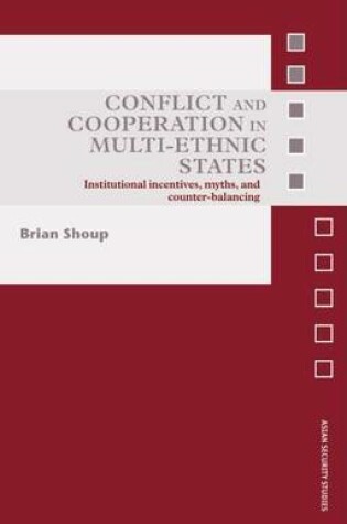 Cover of Conflict and Cooperation in Multi-Ethnic States: Institutional Incentives, Myths, and Counterbalancing