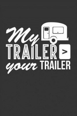 Cover of My Trailer > Your Trailer