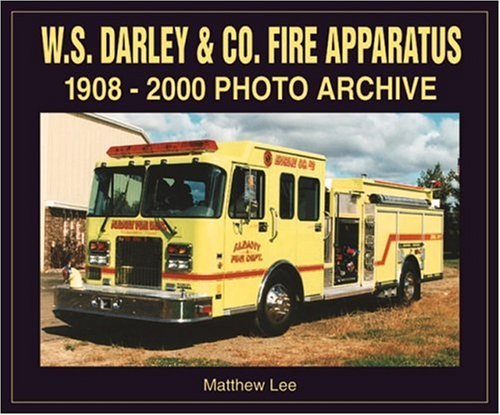 Book cover for WS Darley and Co Fire Apparatus 1908-2000