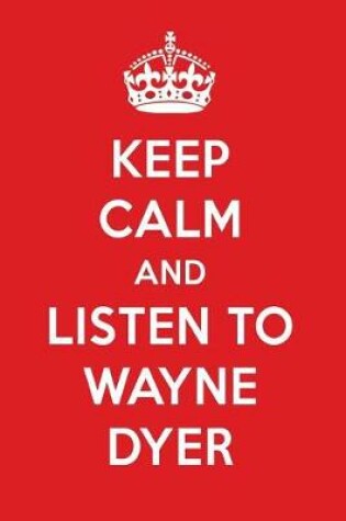 Cover of Keep Calm and Listen to Wayne Dyer