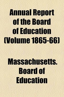 Book cover for Annual Report of the Board of Education (Volume 1865-66)