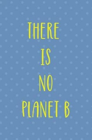 Cover of There Is No Planet B