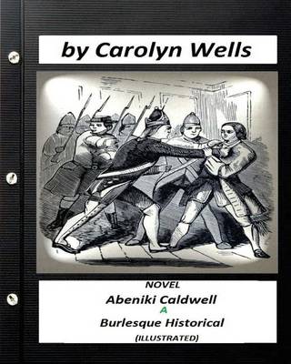 Book cover for Abeniki Caldwell; a Burlesque Historical. NOVEL (ILLUSTRATED)