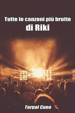 Cover of Tutte Le Canzoni Piu Brutte Di Riki