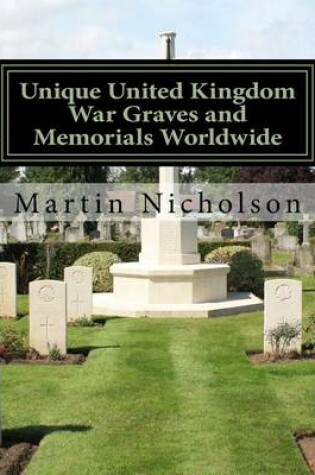 Cover of Unique United Kingdom War Graves and Memorials Worldwide