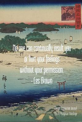 Book cover for No one can continually insult you or hurt your feelings without your permission. - Les Brown