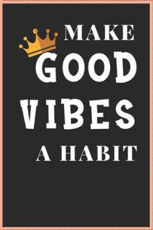 Cover of Make Good Vibes a Habit