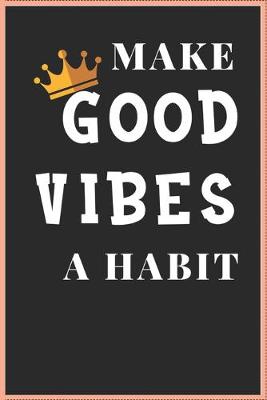 Book cover for Make Good Vibes a Habit