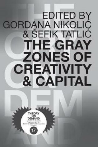 Cover of The Gray Zones of Creativity and Capital